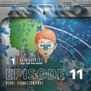 Cover-Bild zum Titel 'ASTRO S1 - Episode 11 - Blaue Schmetterlinge' von 'Manuela Wieninger, Martin Wintersberger, Peter Aufderhaar'