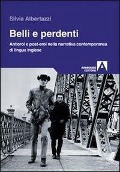 Cover-Bild zum Titel 'Belli e perdenti. Antieroi e post-eroi nella narrativa contemporanea di lingua inglese' von 'Silvia Albertazzi'