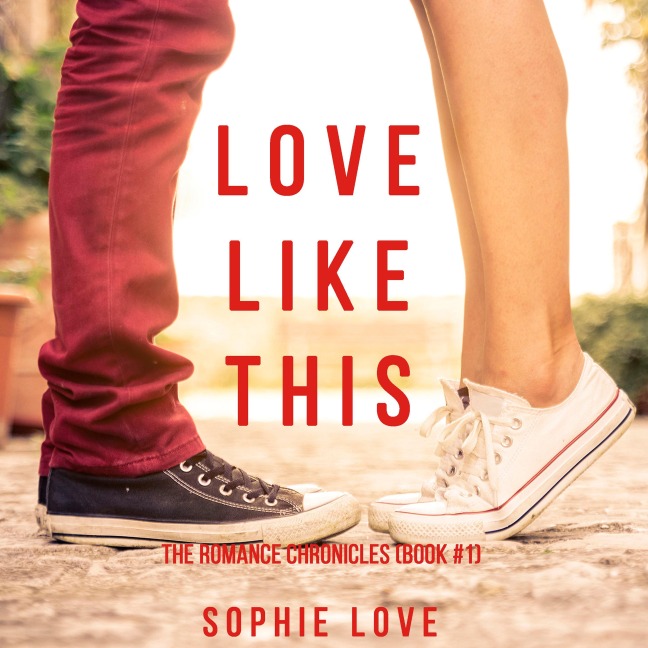 Love Like This (The Romance Chronicles¿Book #1) - Sophie Love