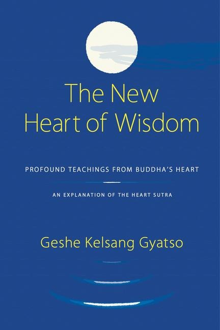 The New Heart of Wisdom - Geshe Kelsang Gyatso