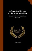 Cover-Bild zum Titel 'A Complete History of the Great Rebellion' von 'James Moore'