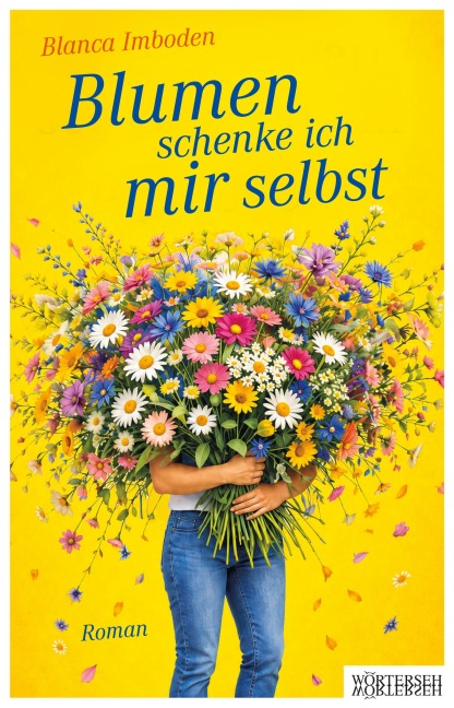 Blumen schenke ich mir selbst - Blanca Imboden