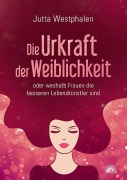 Cover-Bild zum Titel 'Die Urkraft der Weiblichkeit' von 'Jutta Westphalen'