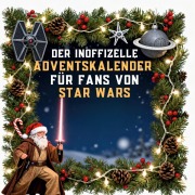 Cover-Bild zum Titel 'Der inoffizielle Adventskalender für Fans von Star Wars' von 'Elias Münch'