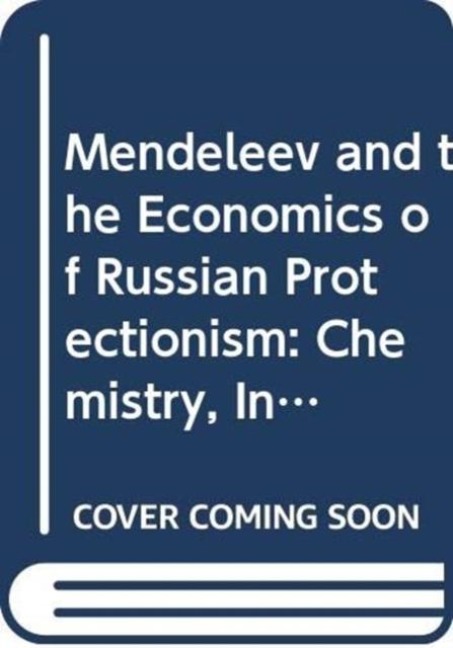 Mendeleev and the Economics of Russian Protectionism - Vincent Barnett