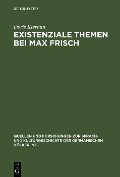 Existenziale Themen bei Max Frisch - Doris Kiernan