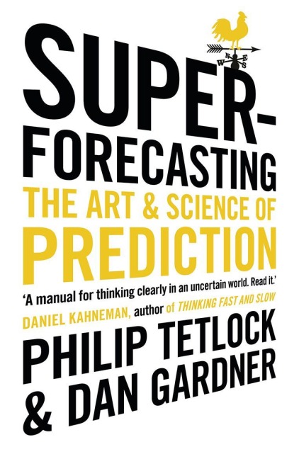 Superforecasting - Philip Tetlock, Dan Gardner