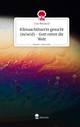 Cover-Bild zum Titel 'KlimaschützerIn gesucht (m|w|d) - Gott rettet die Welt. Life is a Story - story.one' von 'Lisa Neuland'