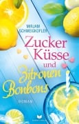Cover-Bild zum Titel 'Zuckerküsse und Zitronenbonbons' von 'Mirjam Schweigkofler'