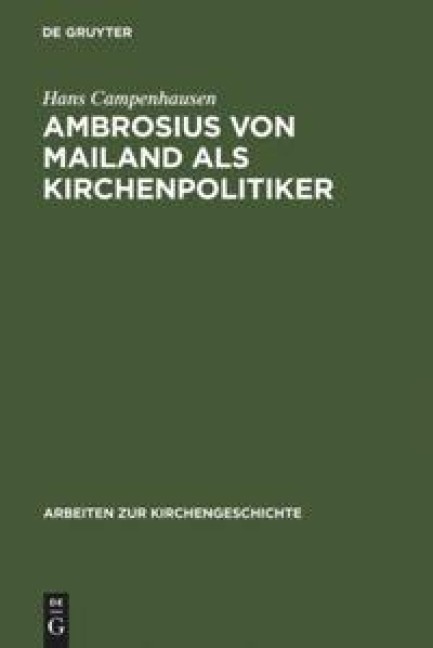 Ambrosius von Mailand als Kirchenpolitiker - Hans Campenhausen