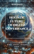 Cover-Bild zum Titel 'Holistic Future of Digital Governance' von 'Igor Ujhazi'