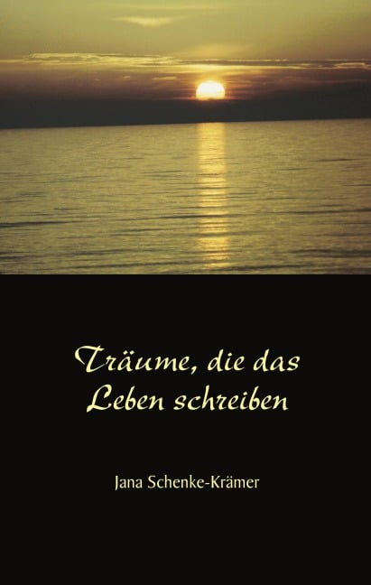 Träume, die das Leben schreiben - Jana Schenke-Krämer