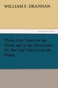 Thirty-One Years on the Plains and in the Mountains, Or, the Last Voice from the Plains - William F. Drannan