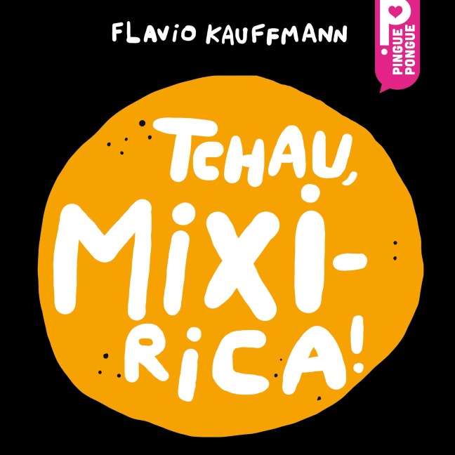 Tchau, Mixirica! - Flavio Kauffmann