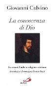 La conoscenza di Dio. Su cosa si fonda la religione cristiana - Giovanni Calvino