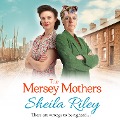 Cover-Bild zum Titel 'The Mersey Mothers' von 'Sheila Riley'