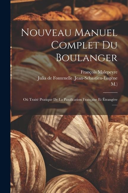 Nouveau Manuel Complet Du Boulanger - M, François Malepeyre