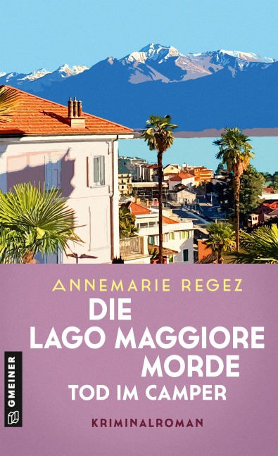 Die Lago Maggiore-Morde - Tod im Camper - Annemarie Regez