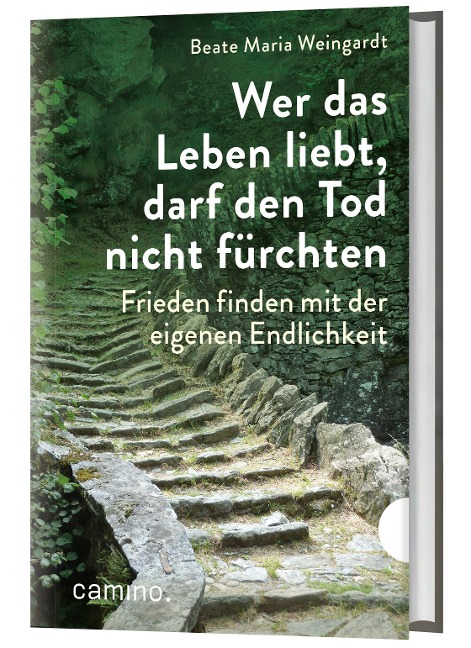Wer das Leben liebt, darf den Tod nicht fürchten - Beate Maria Weingardt
