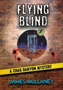 Cover-Bild zum Titel 'Flying Blind: A Crag Banyon Mystery (Crag Banyon Mysteries, #6)' von 'James Mullaney'
