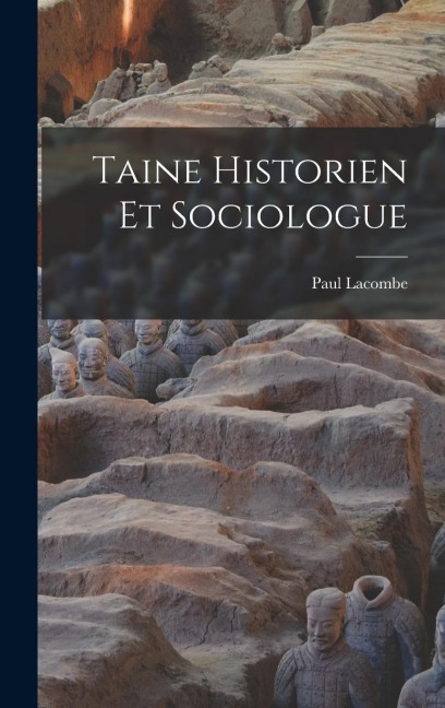 Taine Historien Et Sociologue - Paul Lacombe