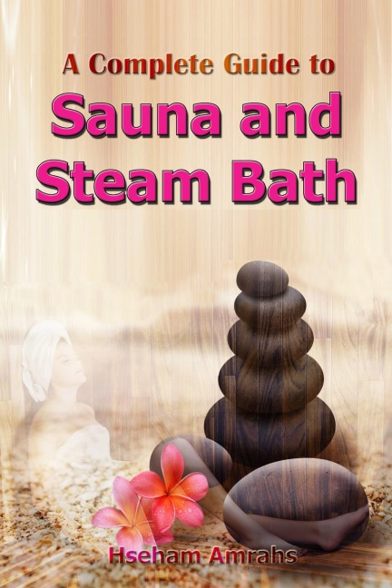 A complete Guide to Sauna and Steam Bath - Hseham Amrahs