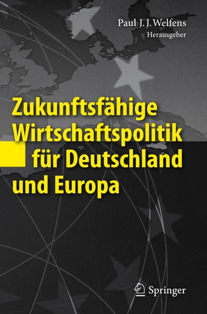 Zukunftsfähige Wirtschaftspolitik für Deutschland und Europa - 