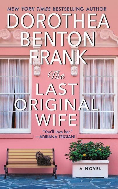 The Last Original Wife - Dorothea Benton Frank