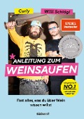 Anleitung zum Weinsaufen - Willi Schlögl, Sebastian "Curly" Moser