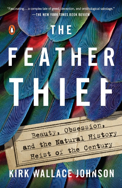 The Feather Thief - Kirk Wallace Johnson