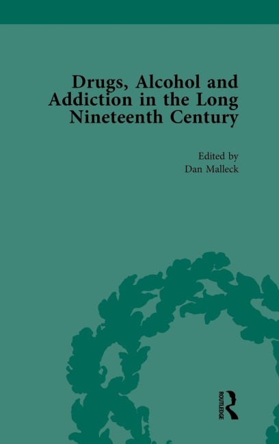Drugs, Alcohol and Addiction in the Long Nineteenth Century - 