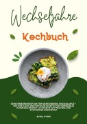 Cover-Bild zum Titel 'Wechseljahre Kochbuch: Dein Ernährungsplan für mehr Energie und Balance - 600 köstliche und einfache Rezepte für hormonelle Ausgeglichenheit, starken Stoffwechsel und strahlende Gesundheit' von 'Emily O'Neil'