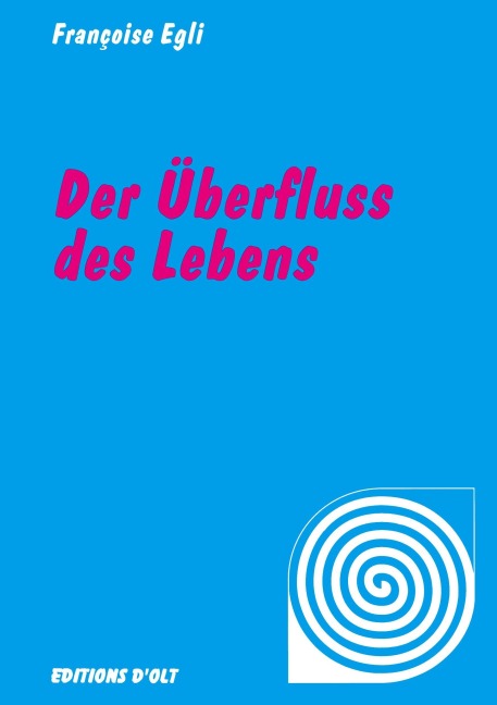 Der Überfluss des Lebens - Françoise Egli