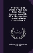 Spenser's Faerie Queene. A Poem in six Books; With the Fragment Mutabilitie. Ed. by Thomas J. Wise, Pictured by Walter Crane Volume 6 - Thomas James Wise, Edmund Spenser, Walter Crane