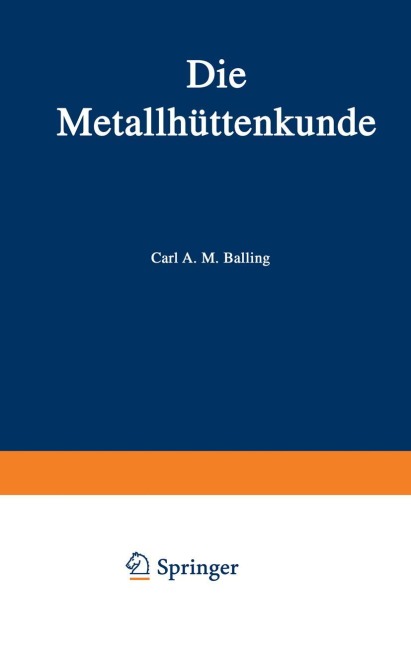 Die Metallhüttenkunde - Karl A. M. Balling