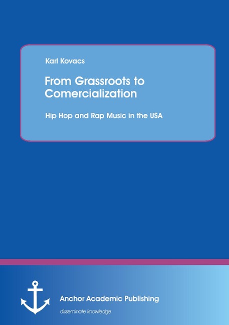 From Grassroots to Comercialization: Hip Hop and Rap Music in the USA - Karl Kovacs