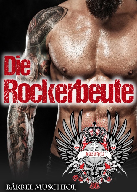 Die Rockerbeute. Spicy Rocker Romance von Bärbel Muschiol - Bärbel Muschiol