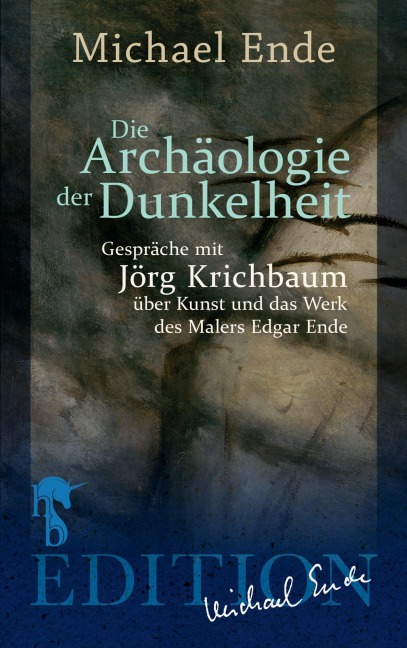 Die Archäologie der Dunkelheit - Michael Ende, Jörg Krichbaum