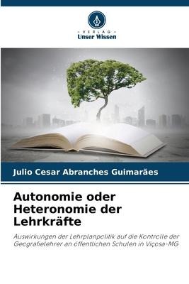 Autonomie oder Heteronomie der Lehrkräfte - Julio Cesar Abranches Guimarães