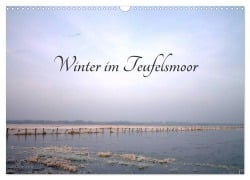 Winter im Teufelsmoor (Wandkalender 2025 DIN A3 quer), CALVENDO Monatskalender - Ulrike Adam