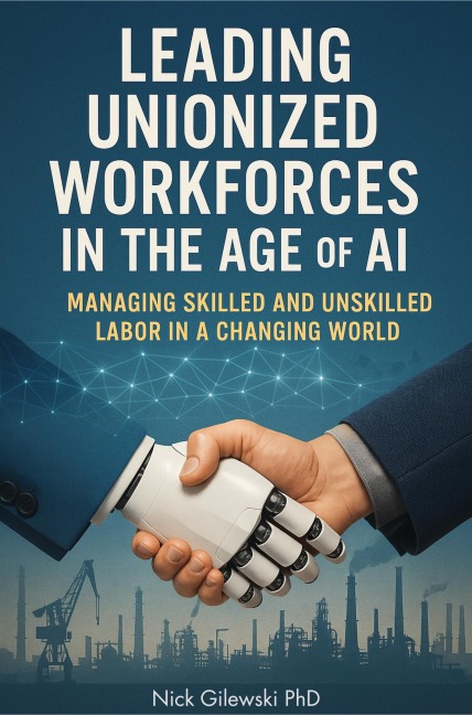 Leading Unionized Workforces in the Age of AI - Nick Gilewski