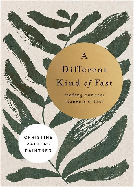 A Different Kind of Fast - Christine Valters Paintner