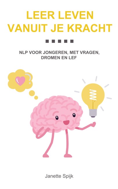Leer leven vanuit je kracht - Janette Spijk