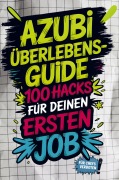 Cover-Bild zum Titel 'Azubi-Überlebensguide: 100 Hacks für deinen ersten Job - von peinlichen Fragen bis Chef-Check' von 'Marie Dorn'