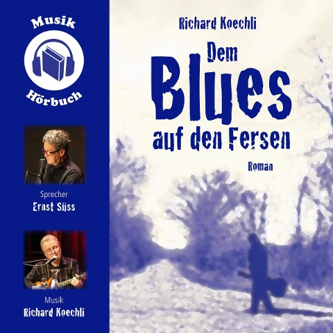 Dem Blues auf den Fersen - Richard Koechli, Richard Koechli