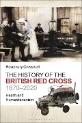 Cover-Bild zum Titel 'The History of the British Red Cross, 1870-2020' von 'Rosemary Cresswell'