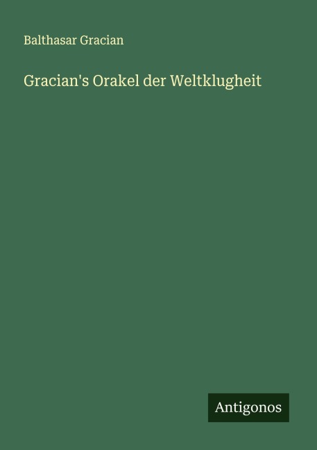 Gracian's Orakel der Weltklugheit - Balthasar Gracian