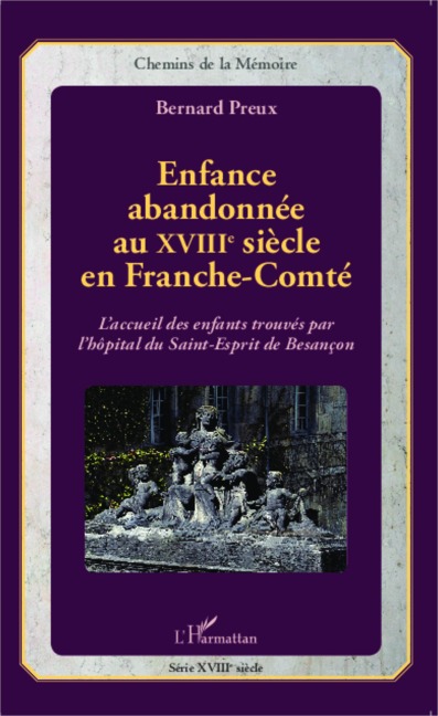 Enfance abandonnée au XVIIIe siècle en Franche-Comté - Bernard Preux