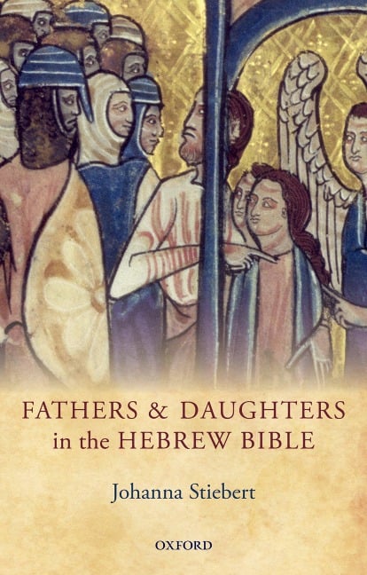 Fathers and Daughters in the Hebrew Bible - Johanna Stiebert