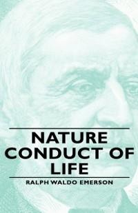 Nature - Conduct of Life - Ralph Waldo Emerson